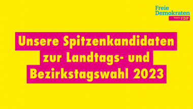 Unsere Spitzenkandidaten zur Landtags- und Bezirkstagswahl 2023.